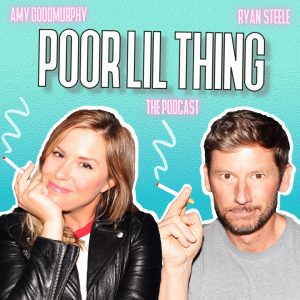 Poor Lil Thing Ryan Steele Amy Goodmurphy Ryan and Amy Show Podcast