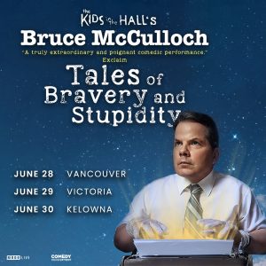 Bruce McCulloch -Tales of Bravery and Stupidity - Promo Graphic